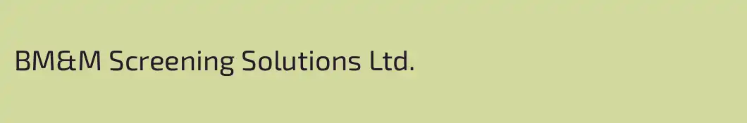 BM&M Screening Solutions Ltd.